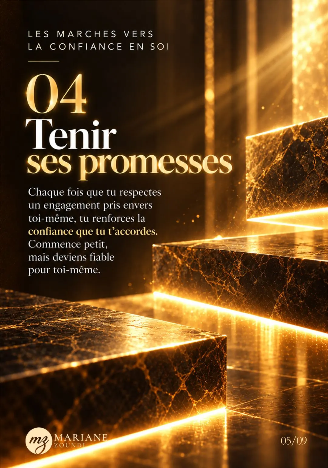 Série « Les marches vers la confiance en soi », visuel 5 sur 9 : 04 — Tenir tes promesses.